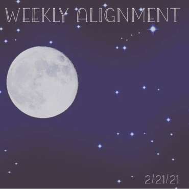 Weekly Alignment February 21, 2021: The Path Ahead