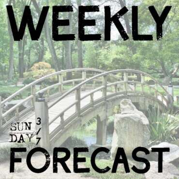 Weekly Forecast March 7, 2021